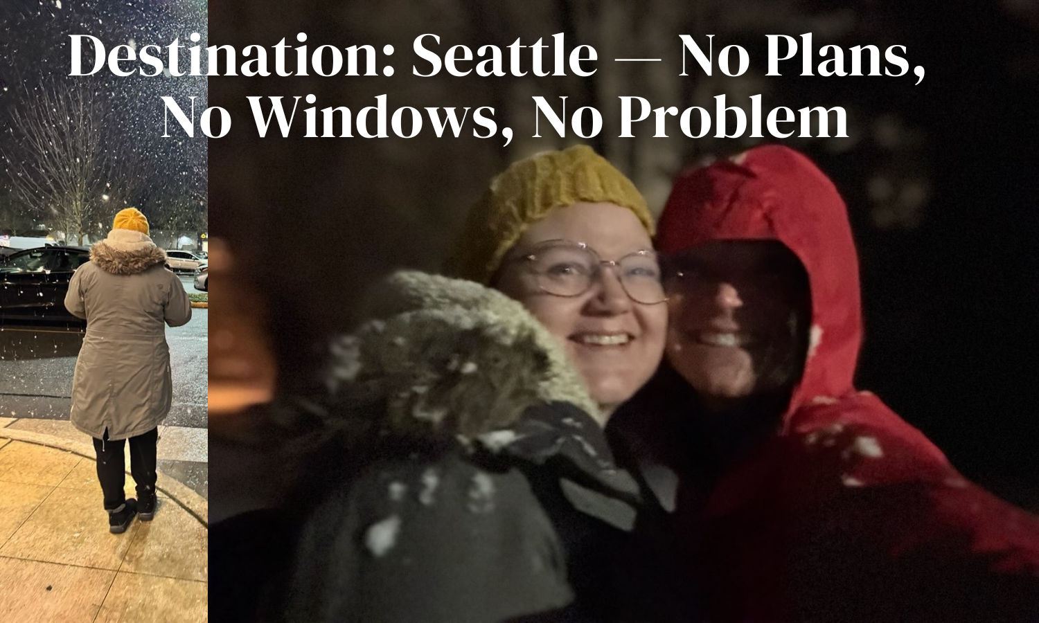Destination: Seattle — No Plans, No Windows, No Problem
